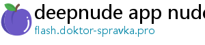 deepnude app nudes